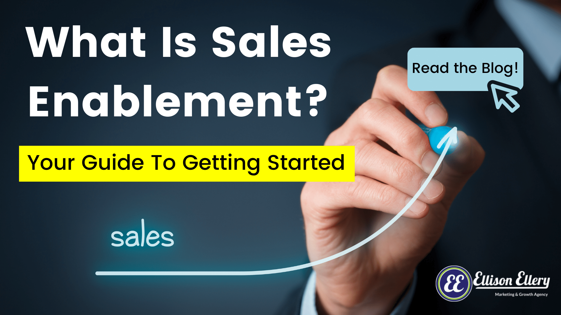 What Is Sales Enablement And Your Guide To Getting Started - Ellison Ellery